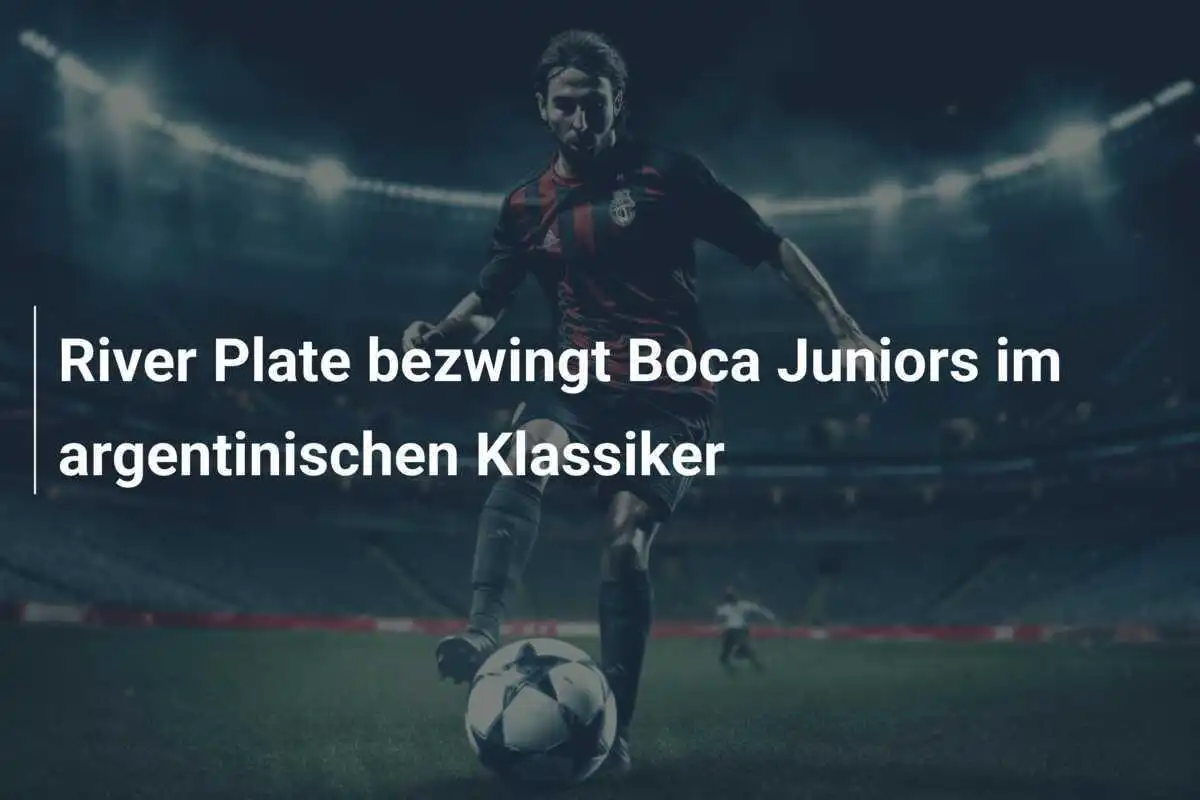 River Plate bezwingt Boca Juniors im argentinischen Klassiker