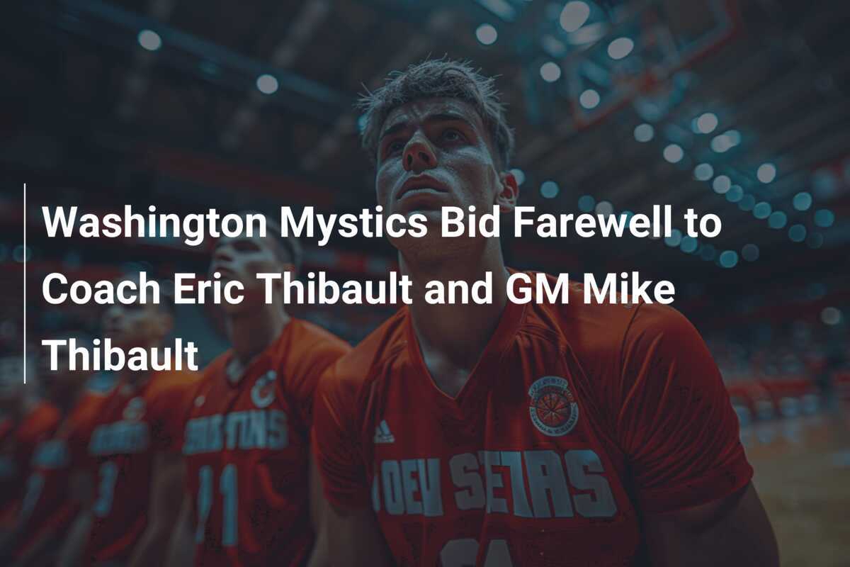 Los Washington Mystics se despiden del entrenador Eric Thibault y del