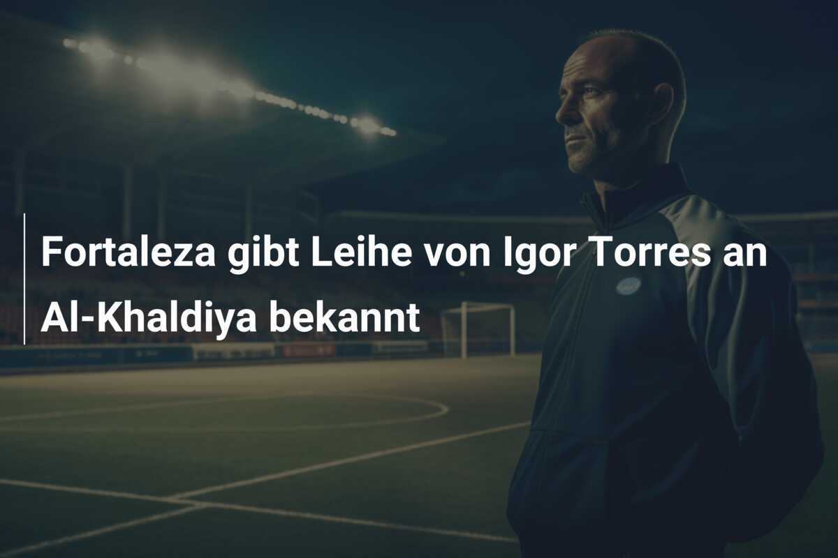 Fortaleza gibt Leihe von Igor Torres an Al-Khaldiya bekannt