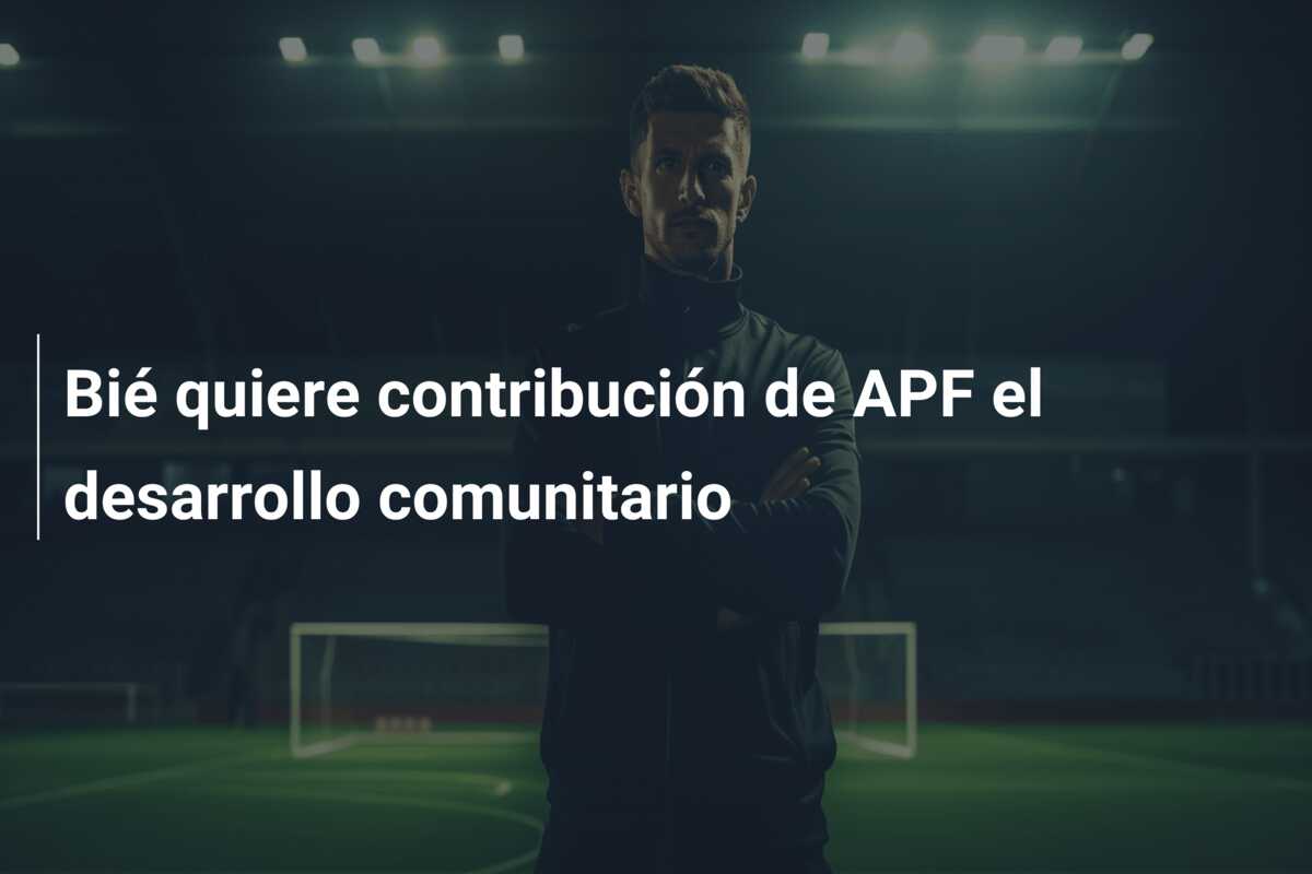 Bié quiere contribución de APF el desarrollo comunitario