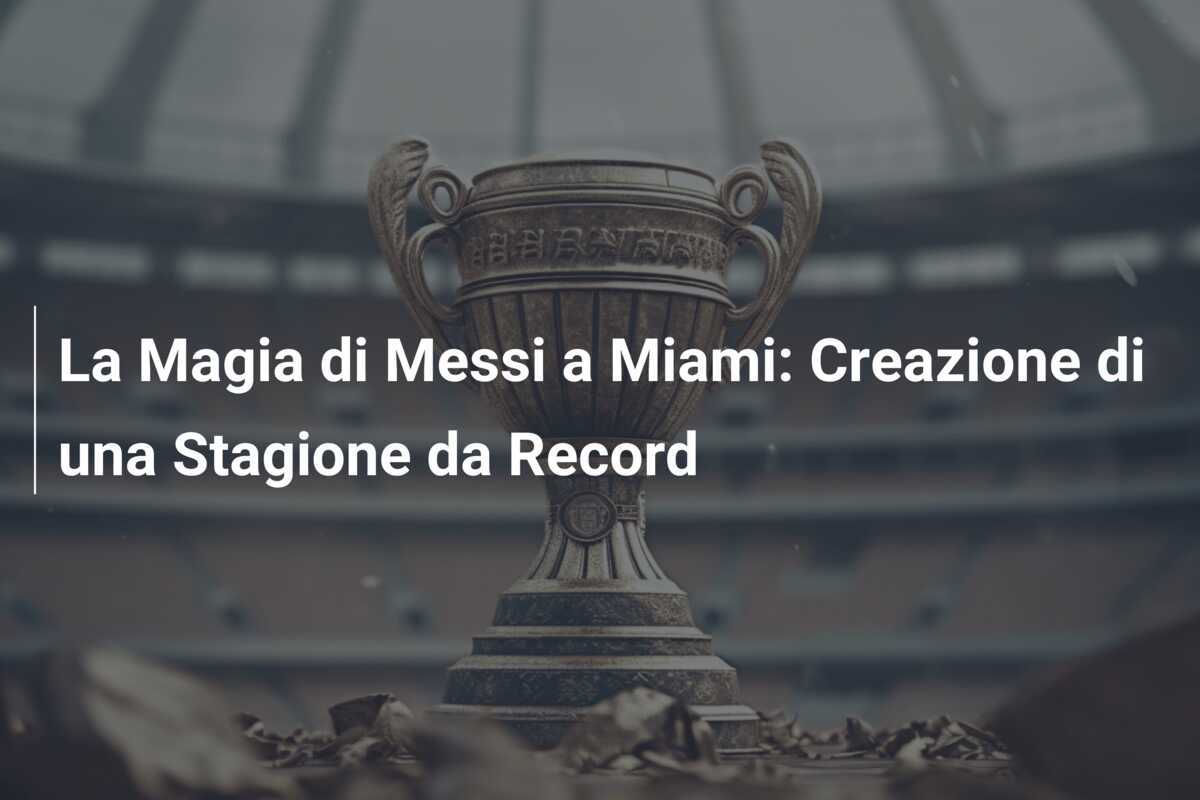 La Magia di Messi a Miami: Creazione di una Stagione da Record