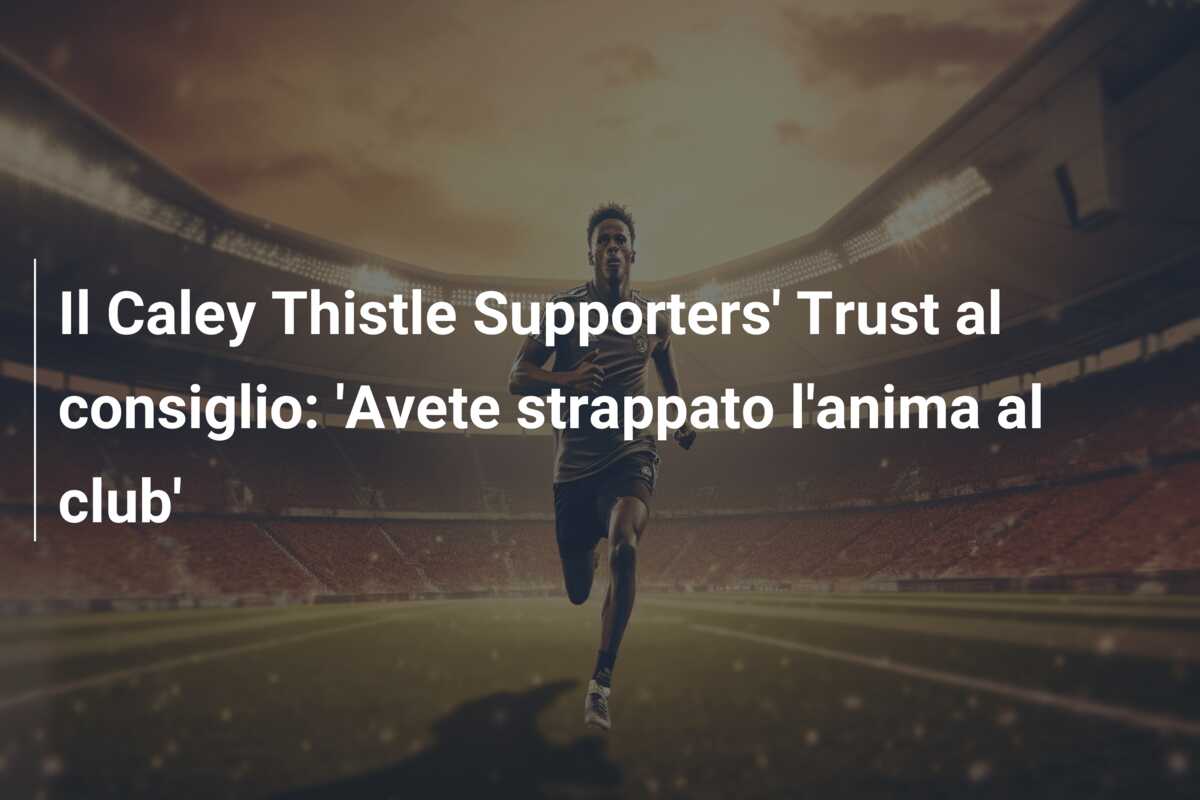 Il Caley Thistle Supporters’ Trust al consiglio: ‘Avete strappato l’anima al club’