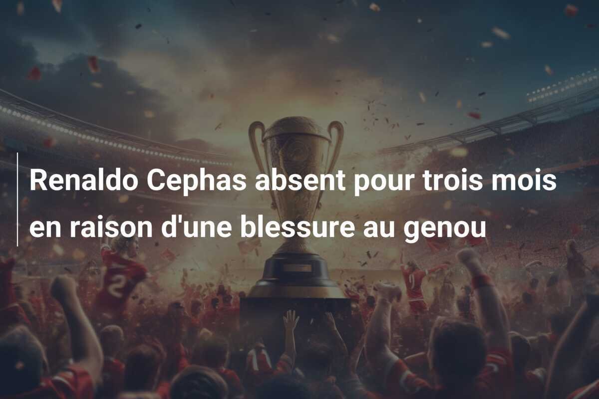 Renaldo Cephas absent pour trois mois en raison d'une blessure au genou