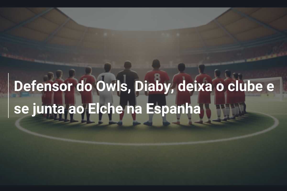 Defensor do Owls, Diaby, deixa o clube e se junta ao Elche na Espanha