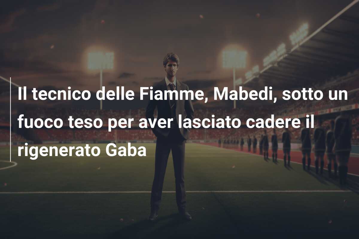 Il tecnico delle Fiamme, Mabedi, sotto un fuoco teso per aver lasciato cadere il rigenerato Gaba