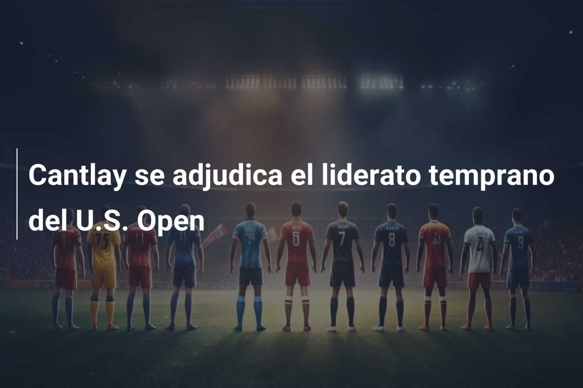 Cantlay se adjudica el liderato temprano del U.S. Open