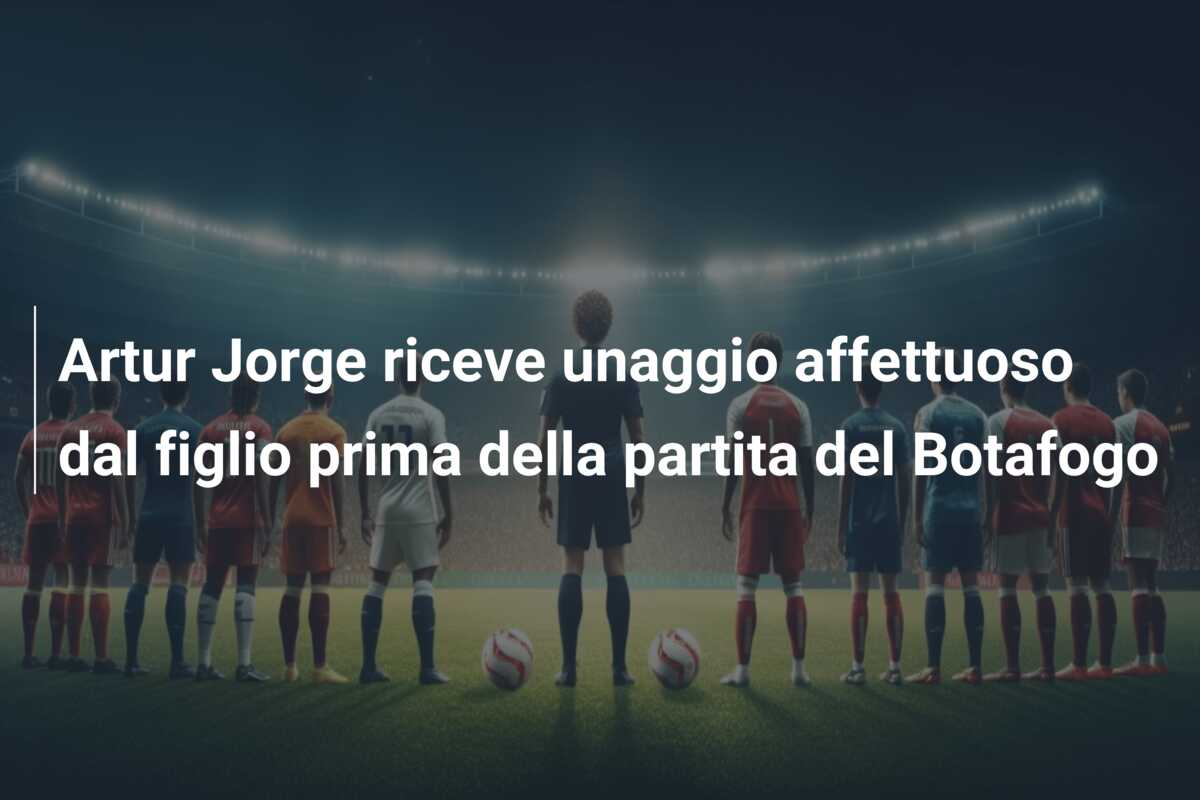 Artur Jorge riceve unaggio affettuoso dal figlio prima della partita del Botafogo