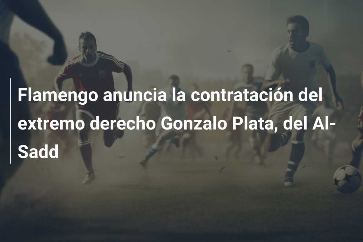 Flamengo anuncia la contratación del extremo derecho Gonzalo Plata, del Al-Sadd