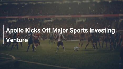 Apollo Lancia una Grande Iniziativa di Investimenti Sportivi