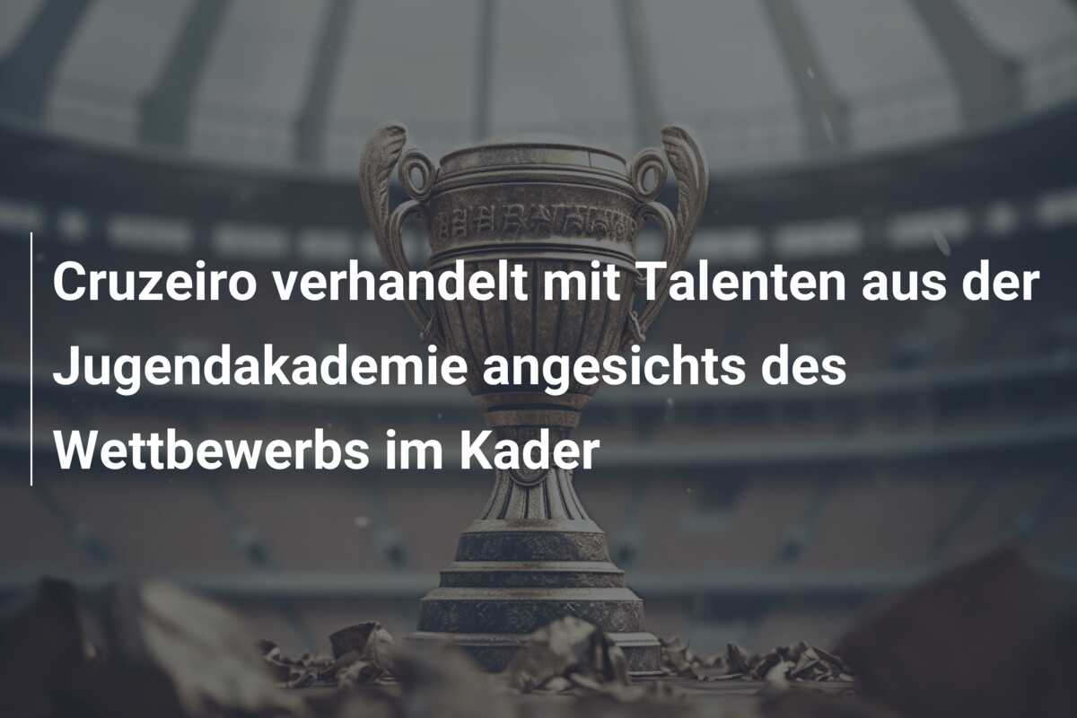 Cruzeiro verhandelt mit Talenten aus der Jugendakademie angesichts des Wettbewerbs im Kader