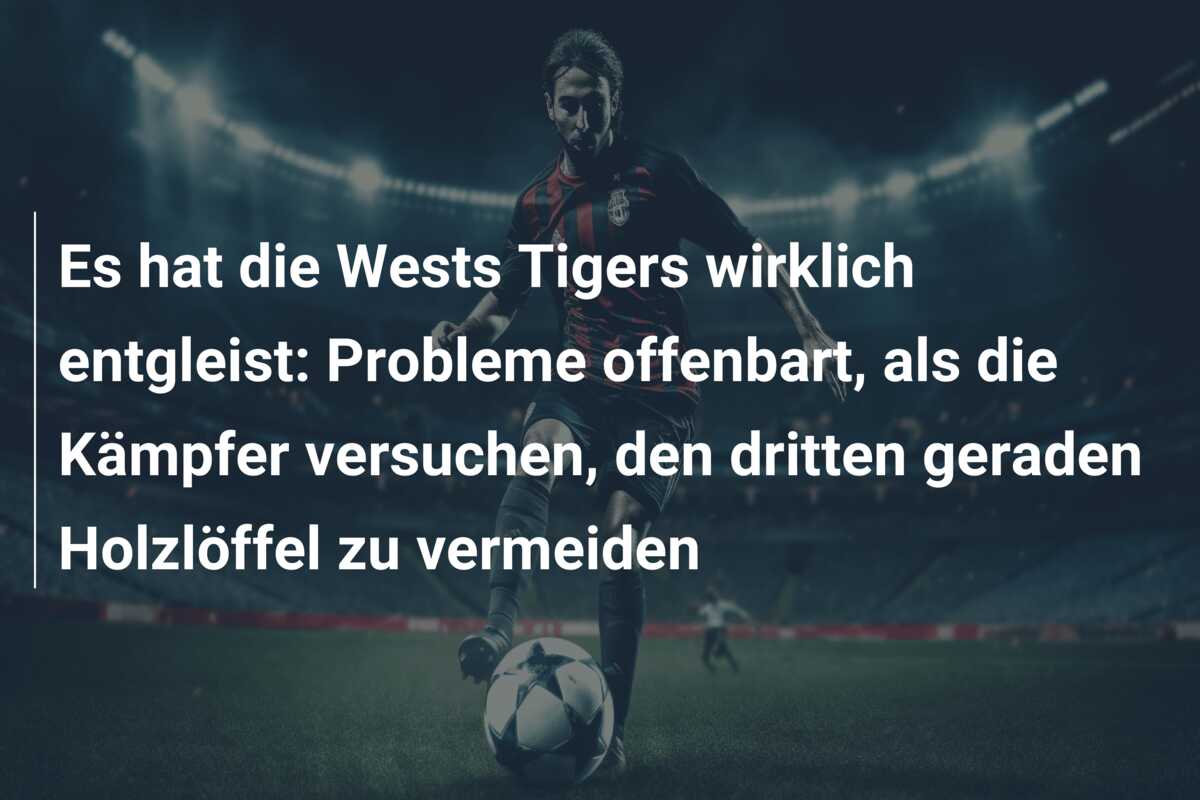 Es hat die Wests Tigers wirklich entgleist: Probleme offenbart, als die Kämpfer versuchen, den dritten geraden Holzlöffel zu vermeiden