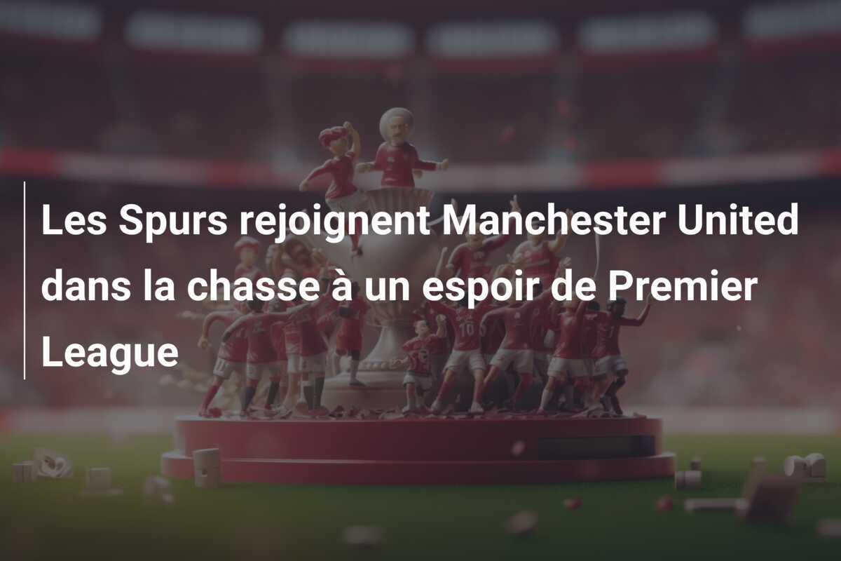 Les Spurs rejoignent Manchester United dans la chasse à un espoir de Premier League