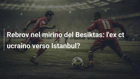 Rebrov nel mirino del Besiktas: l'ex ct ucraino verso Istanbul?