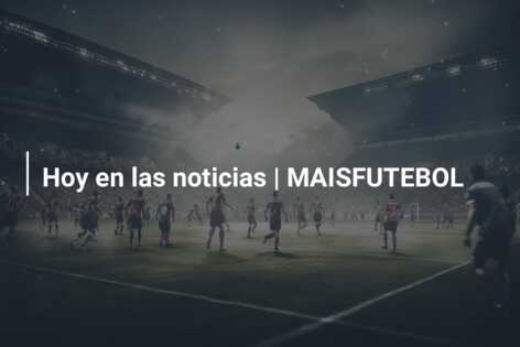 Hoy en las noticias | MAISFUTEBOL