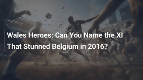 Eroi del Galles: Riuscite a Nominate gli XI che Stupirono il Belgio nel 2016