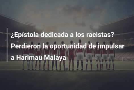 ¿Epístola dedicada a los racistas? Perdieron la oportunidad de impulsar a Harimau Malaya