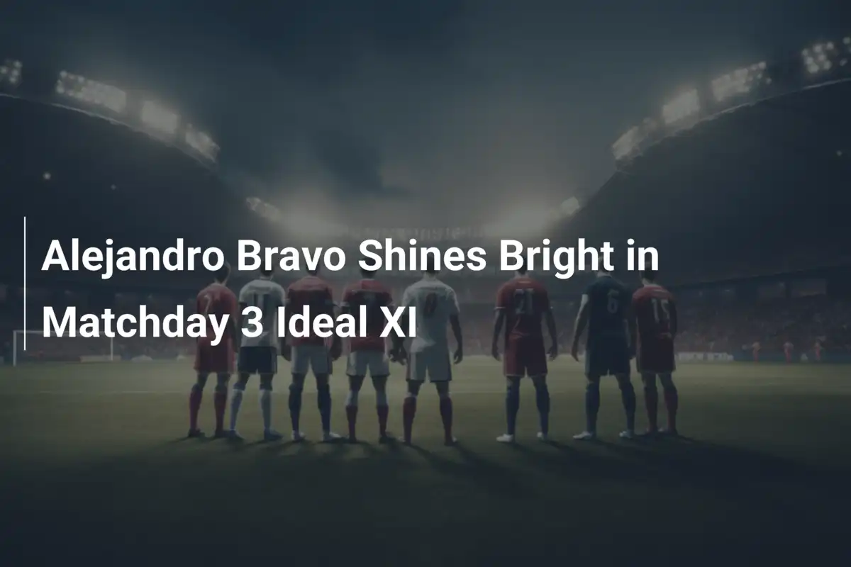 Alejandro Bravo Brilla nella Top 11 della 3ª Giornata