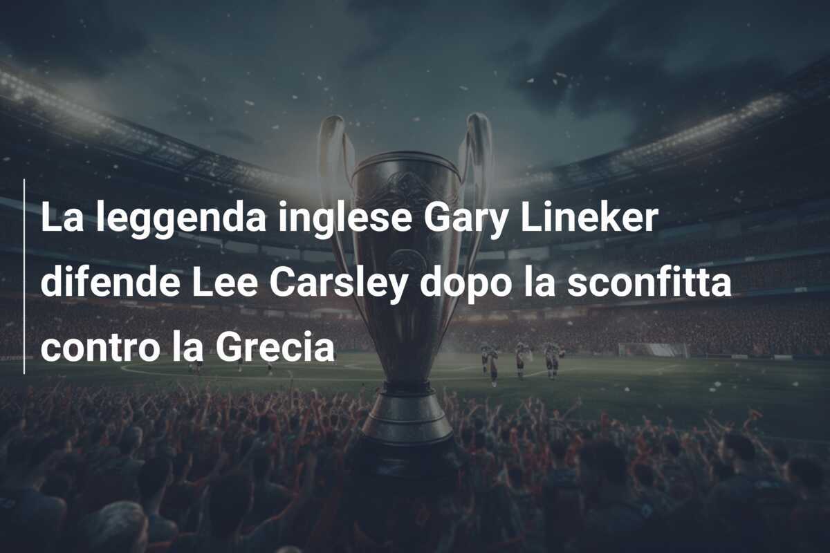 La leggenda inglese Gary Lineker difende Lee Carsley dopo la sconfitta contro la Grecia