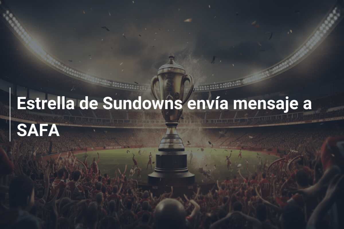 Estrella de Sundowns envía mensaje a SAFA