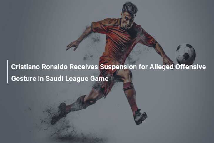 Cristiano Ronaldo suspended for one match over alleged offensive gesture in  Saudi league game