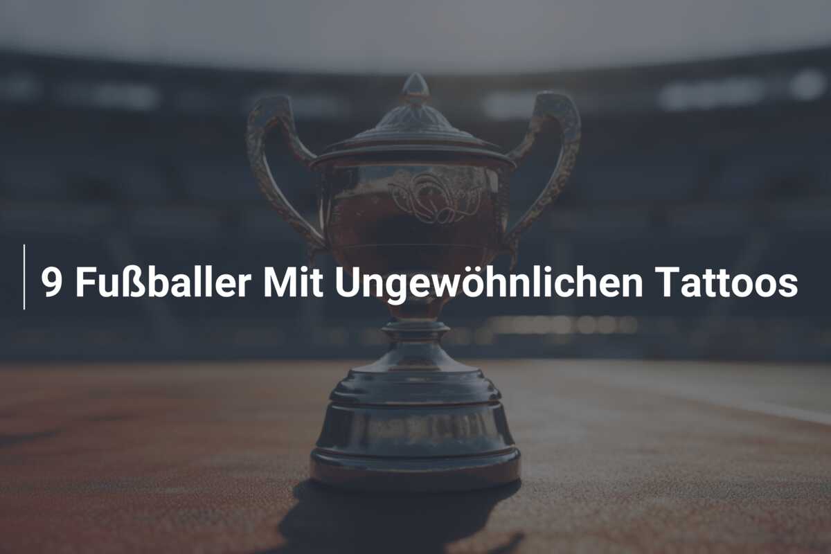 9 Fußballer Mit Ungewöhnlichen Tattoos