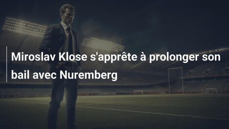 Miroslav Klose s'apprête à prolonger son bail avec Nuremberg