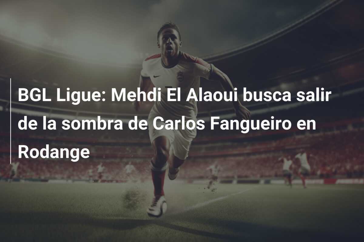 BGL Ligue: Mehdi El Alaoui busca salir de la sombra de Carlos Fangueiro en Rodange