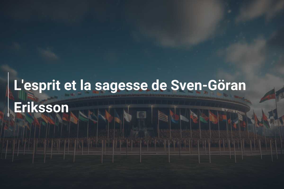 L’esprit et la sagesse de Sven-Göran Eriksson
