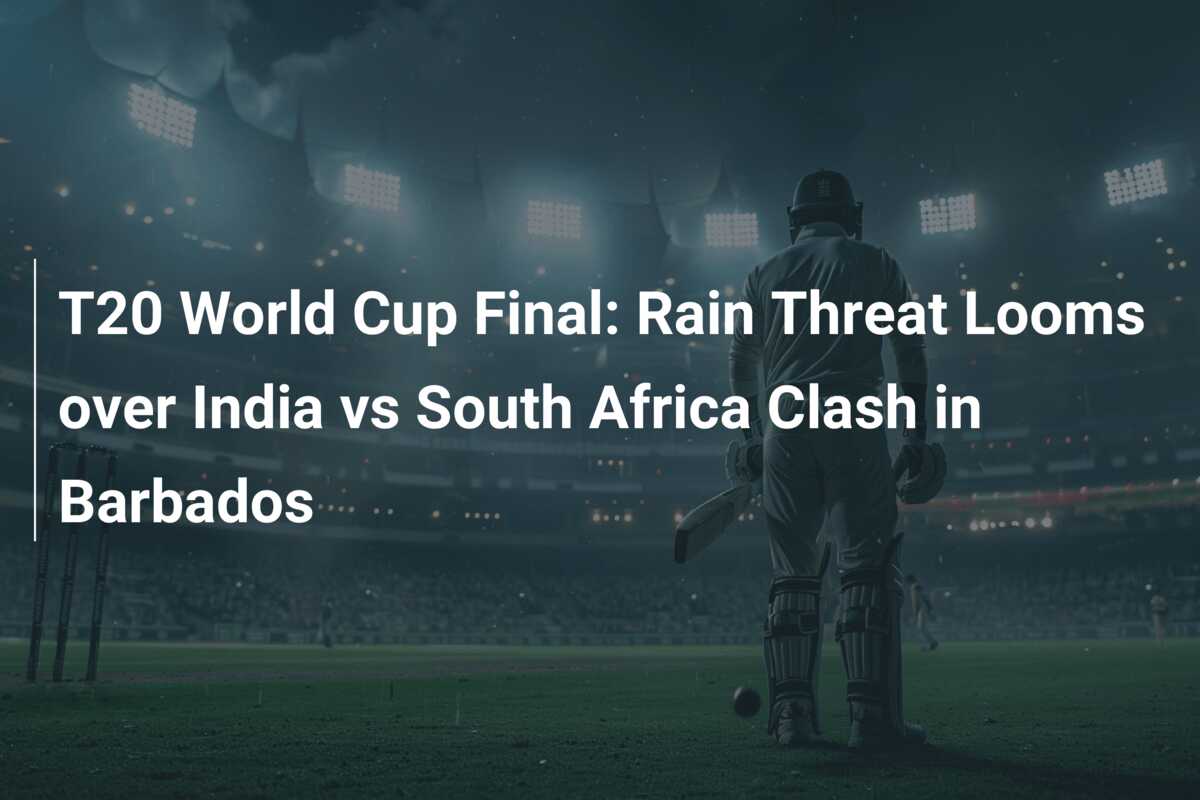 T20 World Cup Final: Rain Threat Looms over India vs South Africa Clash ...