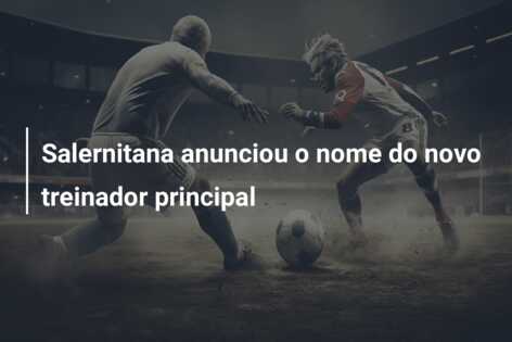 Salernitana anunciou o nome do novo treinador principal