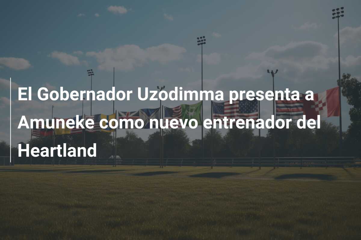 El Gobernador Uzodimma presenta a Amuneke como nuevo entrenador del Heartland