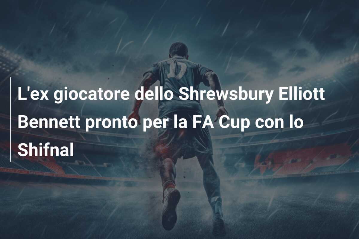 L'ex giocatore dello Shrewsbury Elliott Bennett pronto per la FA Cup con lo Shifnal