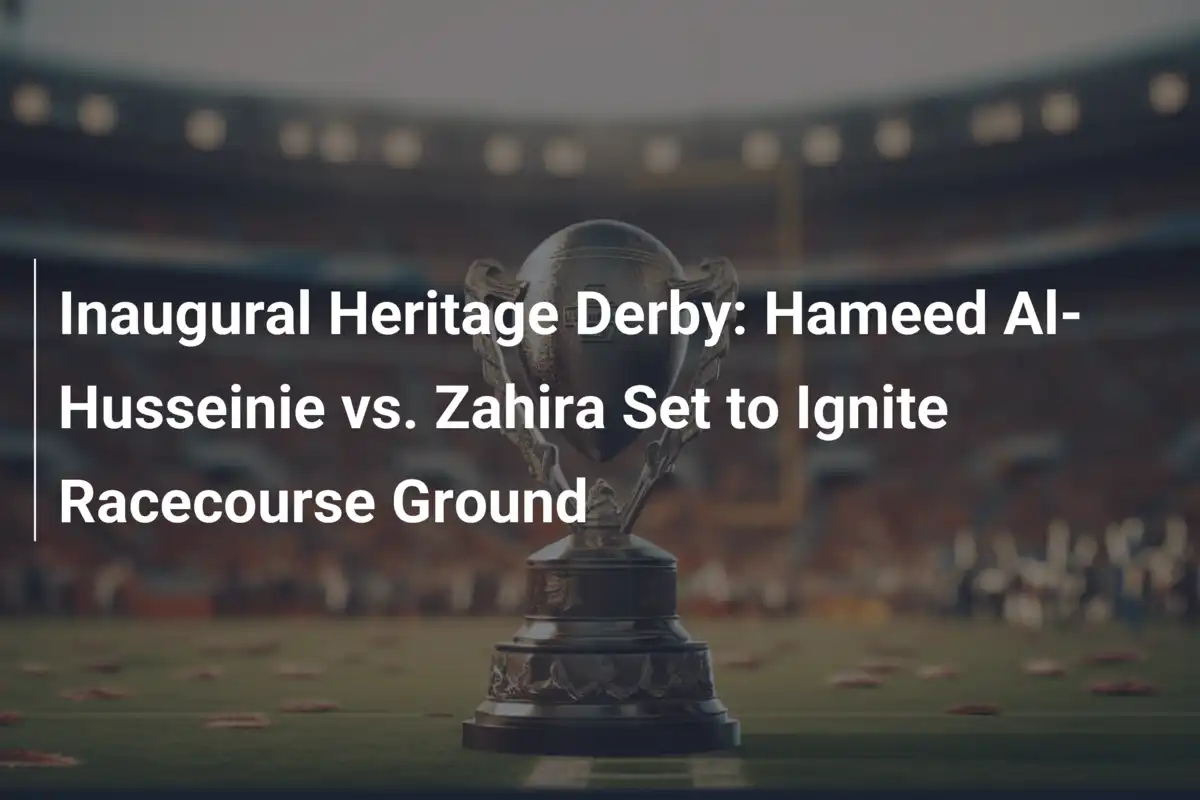Derby del Patrimonio Inaugurale: Hameed Al-Husseinie vs. Zahira
