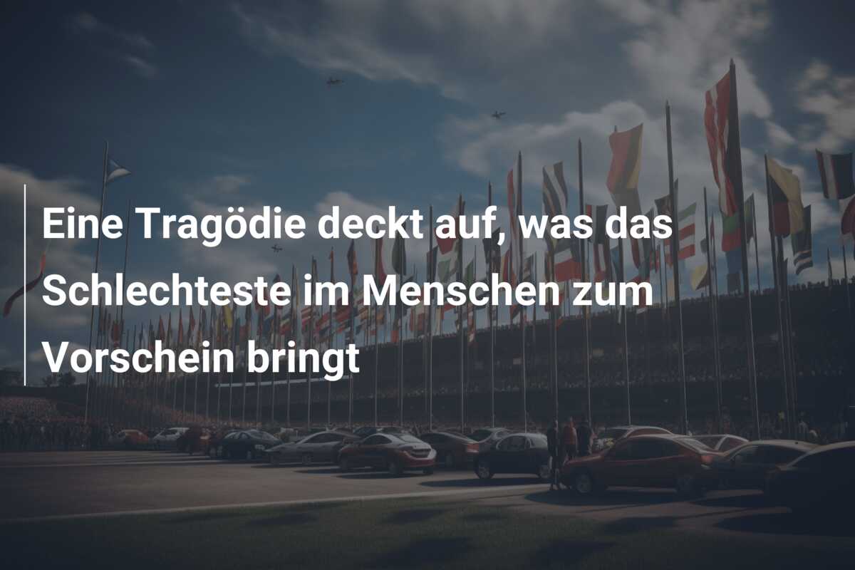 Eine Tragödie deckt auf, was das Schlechteste im Menschen zum Vorschein bringt