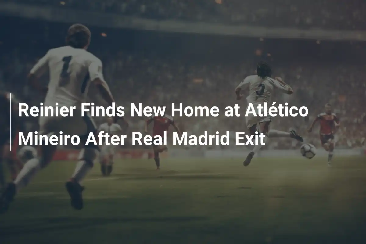 Reinier wechselt zu Atlético Mineiro: Ein Neuanfang nach Real-Madrid-Abschied