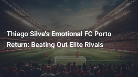 Le retour émotif de Thiago Silva au FC Porto : Triompher face aux rivaux d'élite