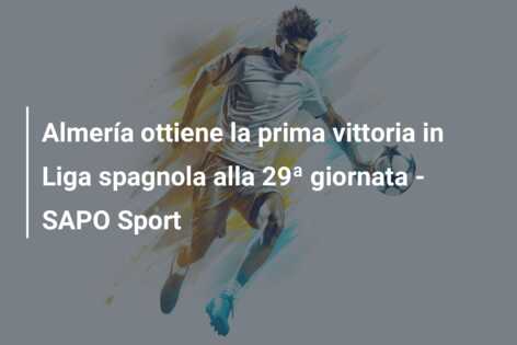 Almería ottiene la prima vittoria in Liga spagnola alla 29ª giornata – SAPO Sport