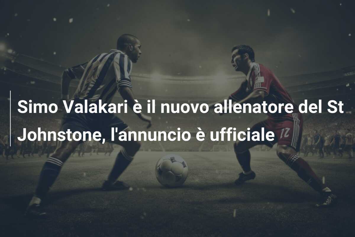 Simo Valakari è il nuovo allenatore del St Johnstone, l'annuncio è ufficiale