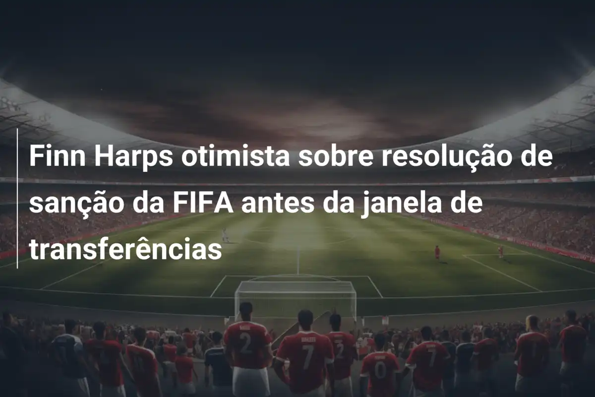 Finn Harps otimista sobre resolução de sanção da FIFA antes da janela de transferências