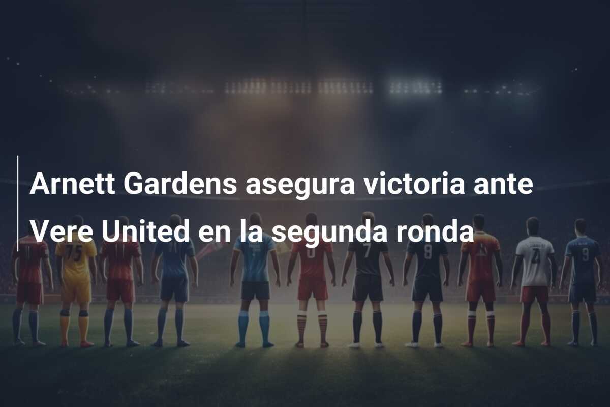Arnett Gardens asegura victoria ante Vere United en la segunda ronda