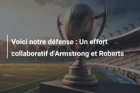 Voici notre défense : Un effort collaboratif d’Armstrong et Roberts