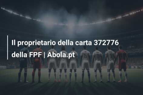 Il proprietario della carta 372776 della FPF | Abola.pt