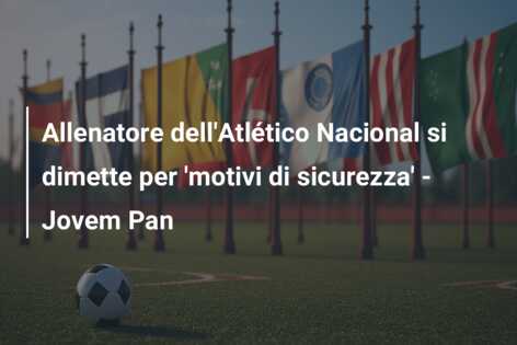 Allenatore dell’Atlético Nacional si dimette per ‘motivi di sicurezza’ – Jovem Pan