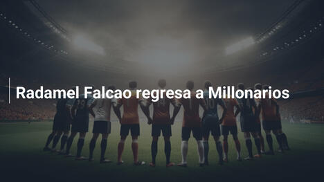 Radamel Falcao regresa a Millonarios