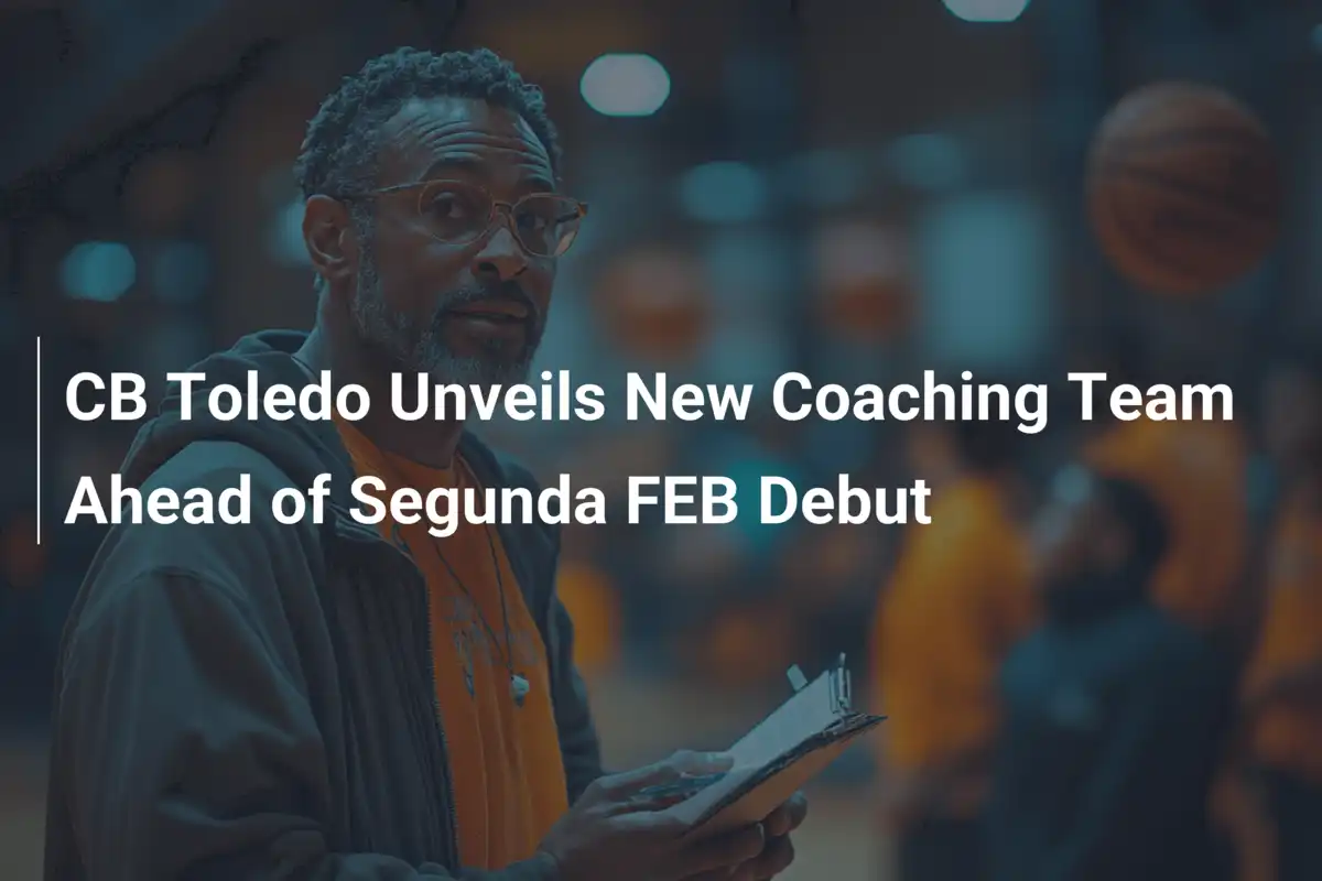 CB Toledo präsentiert neues Trainerteam für Segunda FEB-Debüt