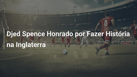 Djed Spence Honrado por Fazer História na Inglaterra