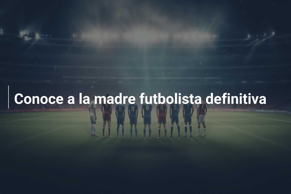 Conoce a la madre futbolista definitiva