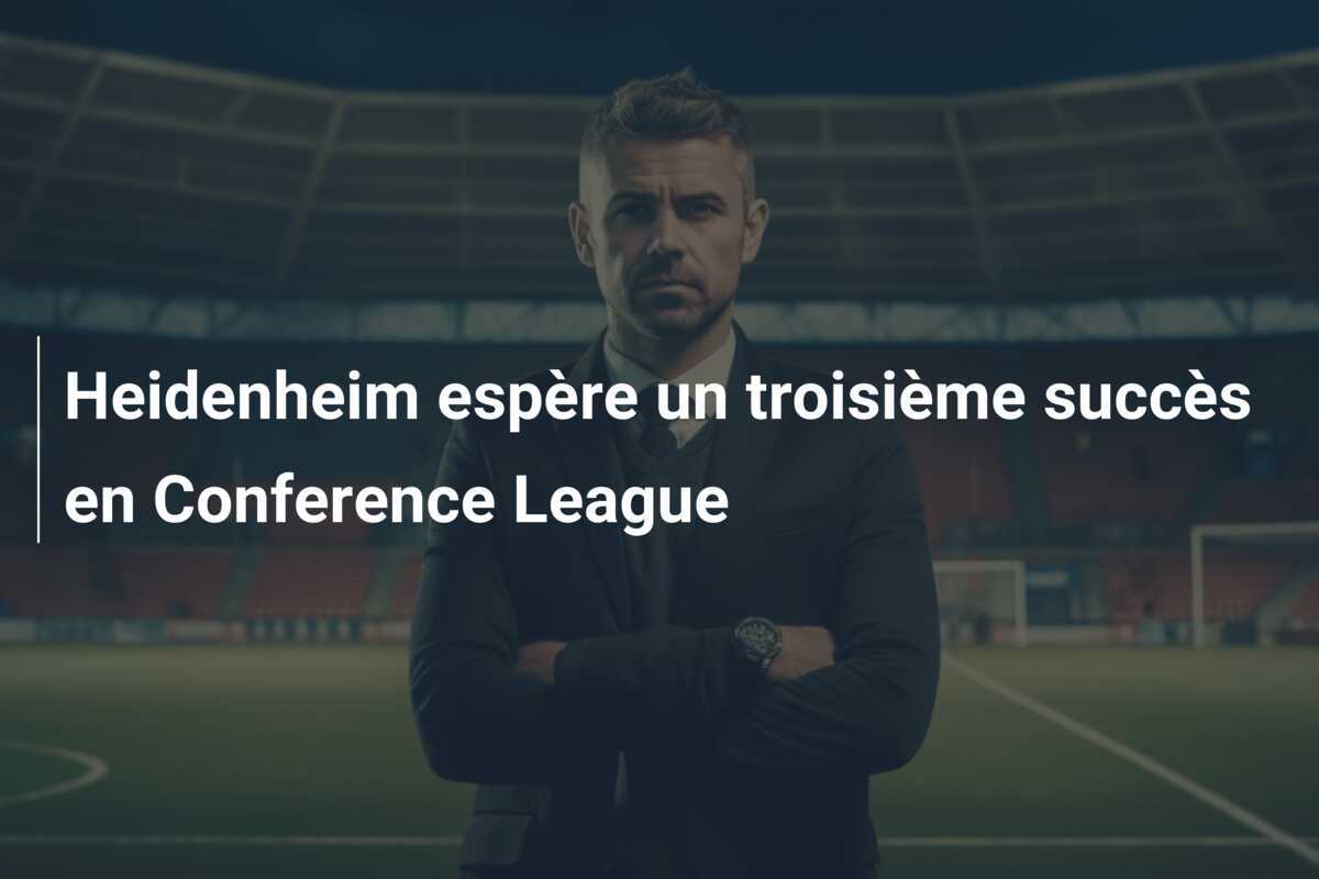 Heidenheim espère un troisième succès en Conference League