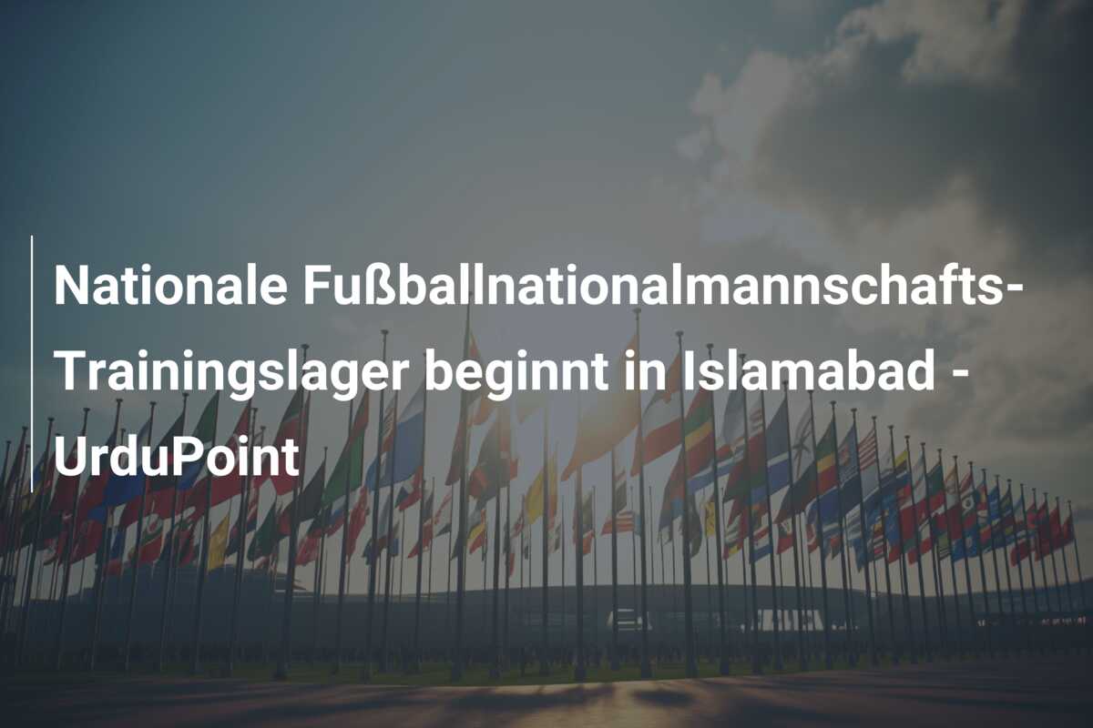Nationale Fußballnationalmannschafts-Trainingslager beginnt in Islamabad – UrduPoint