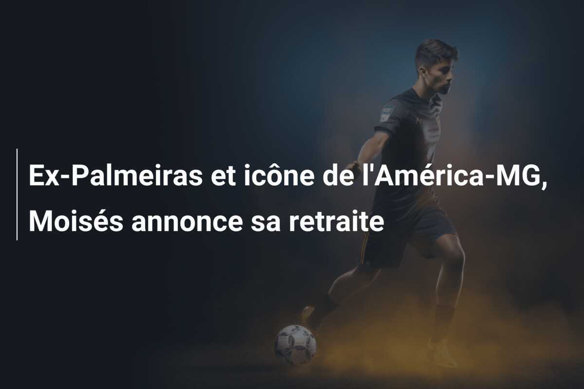 Ex-Palmeiras et icône de l'América-MG, Moisés annonce sa retraite
